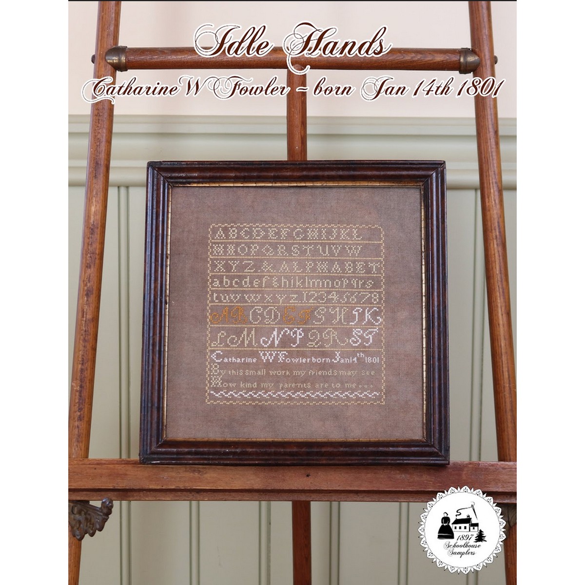 1897 Schoolhouse Samplers ~ Idle Hands Catharine W Fowler Sampler Market 2023