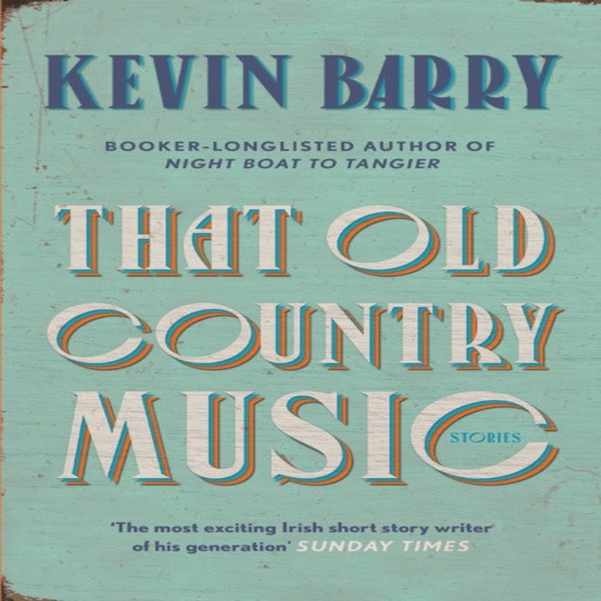 That Old Country Music by Kevin Barry (HB)