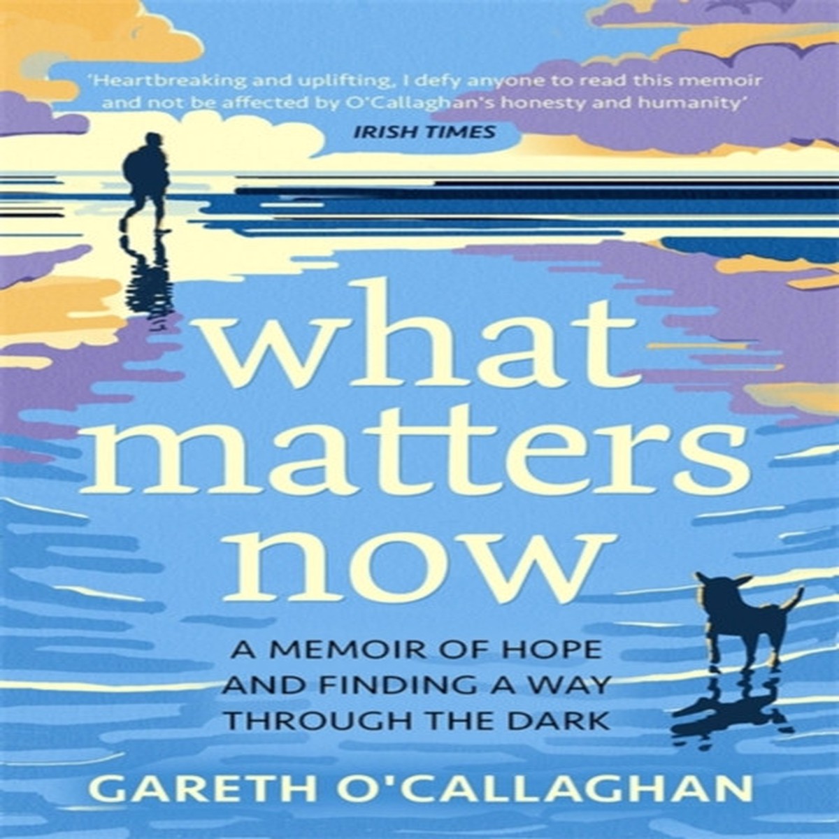 What Matters Now by Gareth O'Callaghan