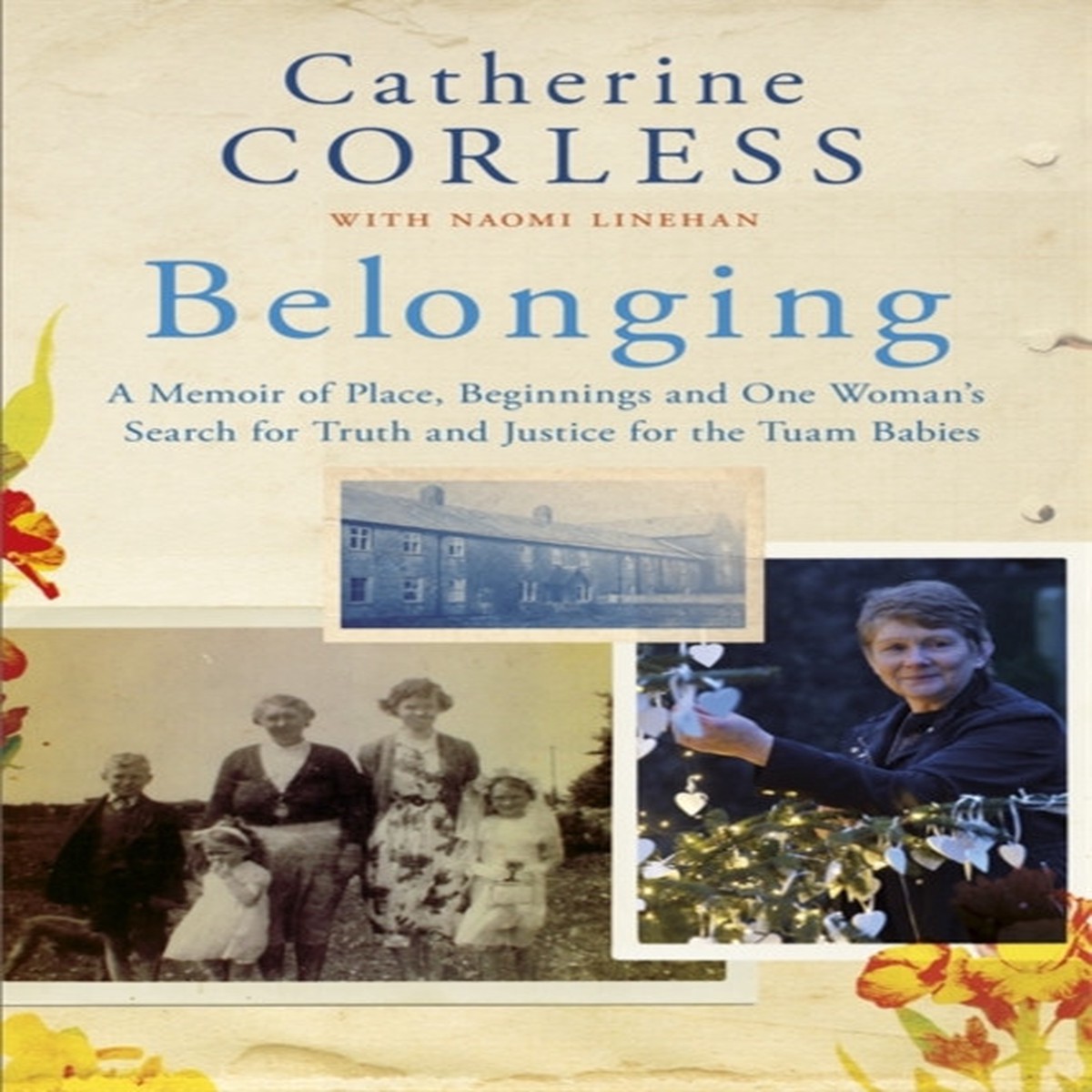 Belonging: A Memoir of Place, Beginnings and One Woman's Search for Truth and Justice for the Tuam Babies by Catherine Corless TPB